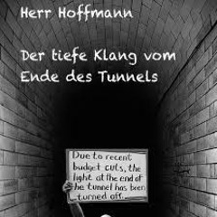 Herr Hoffmann - Der betörende Klang vom Ende des Tunnels