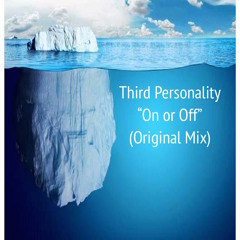Third Personality - On Or Off (Original Mix) SNEAK PEAK