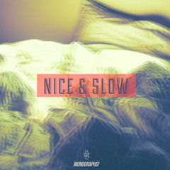 Monographs X Nice & Slow