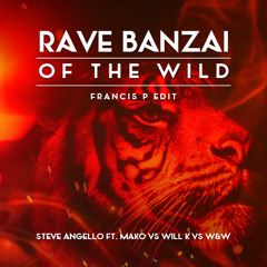Rave Banzai Of The Wild (Francis P Edit)  [SUPPORTED FROM  DJS FROM MARS]