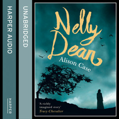 Nelly Dean, By Alison Case, Read by Charlie Sanderson