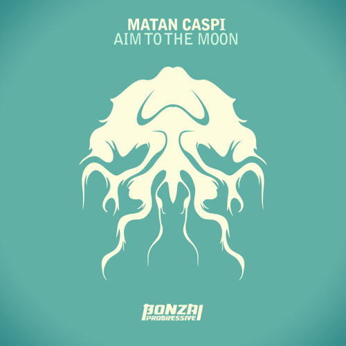 Matan Caspi - Aim To The Moon (Original Mix) - Bonzai Progressive