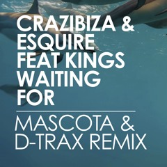 Crazibiza & eSQUIRE feat. Kings - Waiting For (Mascota & D-Trax Remix) OUT NOW!