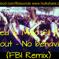 Bigred & Melo Ft Kc & Scout - No Behavior (FBI Remix)