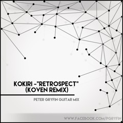 Kokiri - "Retrospect" ( Koven Remix) Peter Gryfin Guitar mix