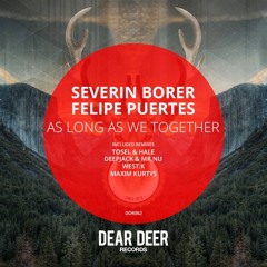 Severin Borer, Felipe Puertes - As Long As We Toghether (Maxim Kurtys Remix) [DEAR DEER]