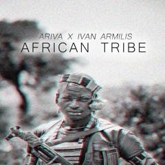 Ariva x Ivan Armilis - African Tribe (Original Mix) [Free Download]