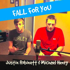Fall For You- Justin Robinett & Michael Henry