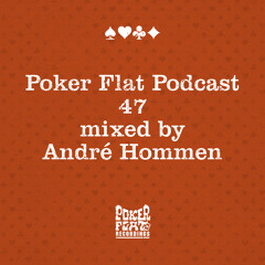 Poker Flat Podcast 47 - mixed by André Hommen