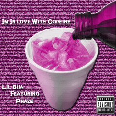 Im In Love With Codeine Ft. Phaze