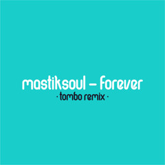 Mastiksoul & Dada - Forever (Tombo Reshape)