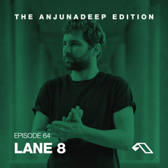 The Anjunadeep Edition 64 with Lane 8
