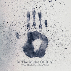 In The Midst Of It All (feat. Sam Wills)