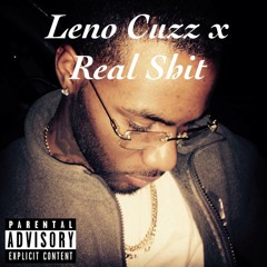 Leno Cuzz X Real Shit