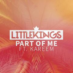 LittleKings Ft. Kareem - Part Of Me (Original Mix)