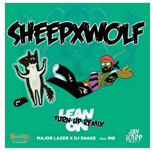 LEAN On - MAJOR LAZER x DJ SNAKE x SHEEPxWOLF x TURN UP REMIX (100 BPM)