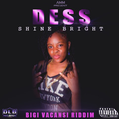 DESS - SHINE BRIGHT - BIGI VACANSI RIDDIM