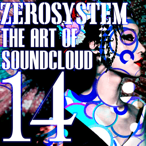ZEROSYSTEM - The Art Of SoundCloud Show #14