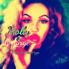 Molly And Orange Juice ( Prod DixieHype)