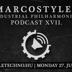 MarcoStylez - Industrial Philharmonics Podcast XVII @ Art Style: Techno