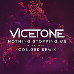 Vicetone ft. Kat Nestel - Nothing Stopping Me (CoLL3RK Remix)V2