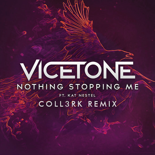 Vicetone ft. Kat Nestel - Nothing Stopping Me (CoLL3RK Remix)V2
