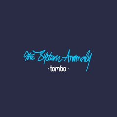 Tombo - The System Anomaly