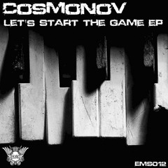 Cosmonov - Let's Start The Game (Original Mix)[EMS012][14.09.2015]