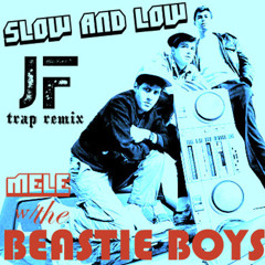 Beastie Boys vs Mele - Slow And Low [JF Trapstep bootleg]