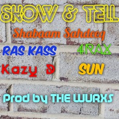 Show & Tell - Shabaam Sahdeeq, Ras Kass, 4rAx, Kazy D, SUN Prod By THE WURXS