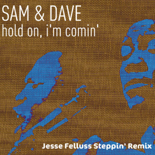 Sam and Dave: Hold On [JF Steppin' Remix]