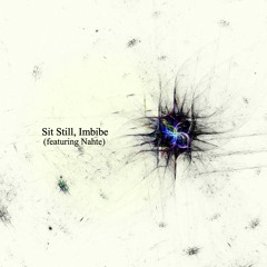 Tensor- Sit Still, Imbibe (featuring Nahte) [Album: Manic Scenes]