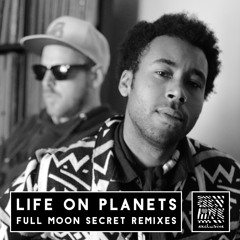 Life on Planets - Full Moon Secret Remixes