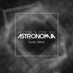 Vicetone & Tony Igy - Astronomia (AxlOFc Remix)