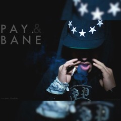 PAY x BANE - True