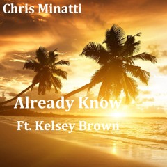 Already Know (ft. Kelsey Brown)