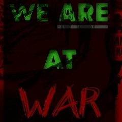 We Are At War