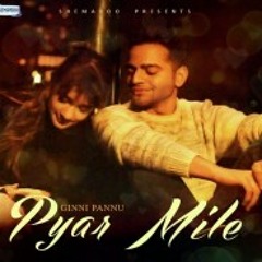 Pyar Mile--Ginni Pannu (New song)