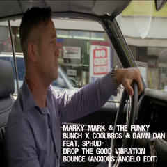 Marky Mark,The Funky Bunch, COOLBROS, Damn Dan-Drop That Good Vibration Bounce (Anxious Angelo Edit)