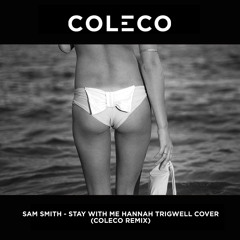 Sam Smith - Stay With Me Hannah Trigwell Cover (ColeCo Remix)