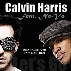 Calvin Harris Ft. Ne - Yo Lets Go Tony Romeo 2015 Dance Anthem