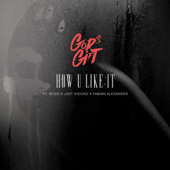 How U Like It (feat . HBK Rossi, Just Visionz & Fabian Alexander)