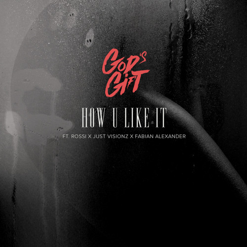 How U Like It (feat . HBK Rossi, Just Visionz & Fabian Alexander)
