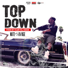 Top Down ( Prod. By Kartel Kush ) @RealNateSavage