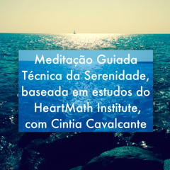 Tecnica Da Serenidade, meditação guiada com Cintia Cavalcante