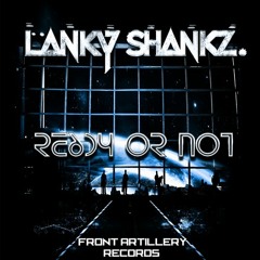 Lanky ShankZ. - Ready Or Not (Riggers Straight Jacket  Remix) out now on Front Artilery Records