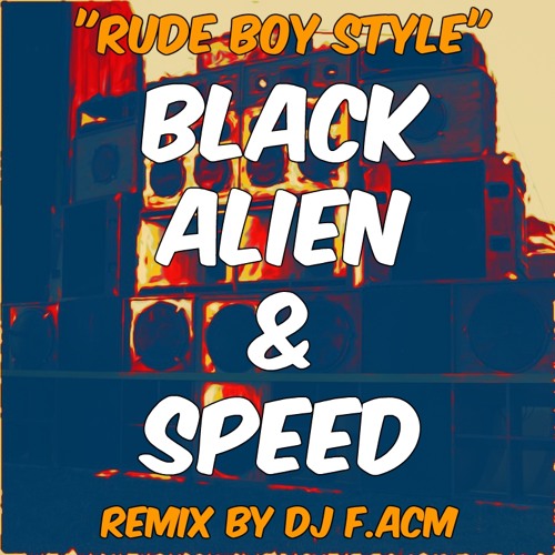 Black Alien & Speed - Rude Boy Style (DJ Fabio ACM Remix DNB Ragga Jungle)