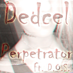 Perpetrator (Ft. D.O.S.)