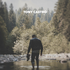 Fluye En Mi - Tony Castro