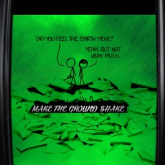 Make The Ground Shake